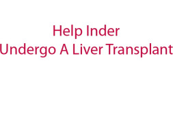 Fundraising to help Inder who is battling a life threatening situation. Your support would help him undergo a liver transplant!