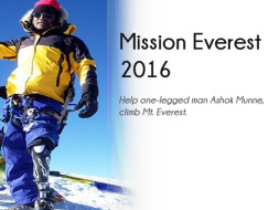 I wish to climb Mt. Everest in 2016. Please help me achieve my dream and bring India on a global map by letting me complete this unique journey!