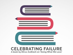 Celebrating Failure - A Book by Dhruv Avdhesh on 'Doing What We Love'