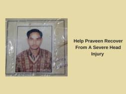 Help Praveen Recover From A Severe Hit & Run Accident