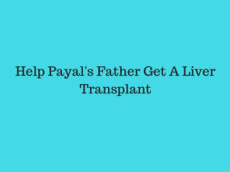 Help Payal's Father for An Immediate Liver Transplant
