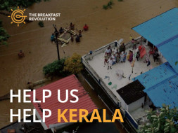 Relief for Kerala - The Breakfast Revolution initiative
