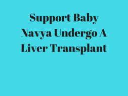 Help Baby Navya To Undergo A Liver Transplant