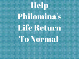 Help Philomina's Life Return To Normal
