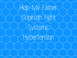Help My Father Gopinath Kurmi To Fight Systemic Hypertension