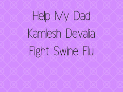 Help My Dad Fight Swine Flu