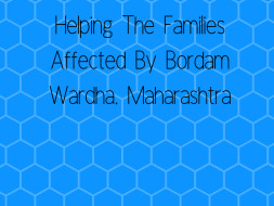 Helping The Families Affected By Bordam Wardha, Maharashtra