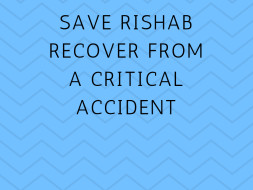 Save Rishab Recover From A Critical Accident