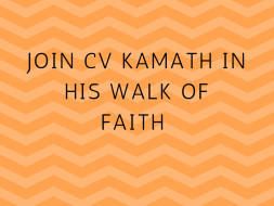 Join CV Kamath in his Walk of Faith