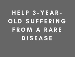 Help 3 Year Old Suffering From A Rare Disease