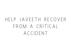 Help Javeeth Recover From A Critical Accident