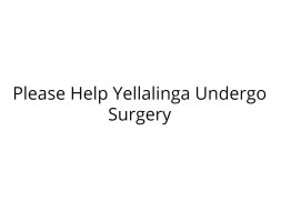Help Yellalinga Undergo Peripheral Surgery
