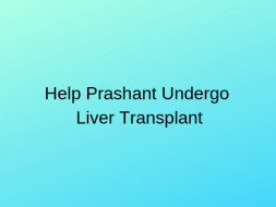 Help Prashant Undergo Liver Transplant