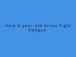 Help 8-year-old Arnav Fight Dengue