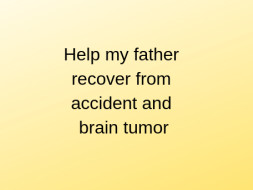 Help My Father Fight Brain Tumor