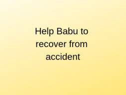 Help Babu To Recover From Accident