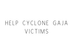 Help Cyclone Gaja Victims