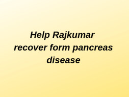 Help Rajkumar Recover from Pancreatic Cyst