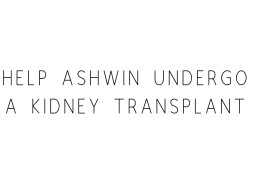 Help Ashwin Undergo A Kidney Transplant