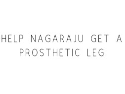 Help Nagaraju Get A Prosthetic Leg
