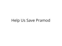 Help Pramod Recover from Severe Injuries