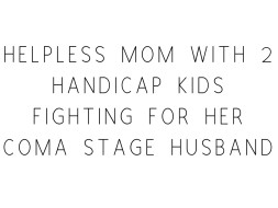 Helpless Mom With 2 Handicap Kids Fighting For Her Coma Stage Husband