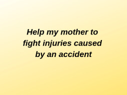 Help My Mother Recover From An Accident