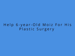 Help 6-year-Old Moiz For His Plastic Surgery