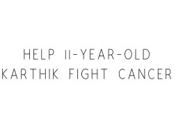 Help 11-year-old Karthik Fight Cancer