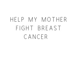 Help My Auntie Fight Breast Cancer
