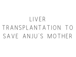 Help Anju Save Her Mother's Life