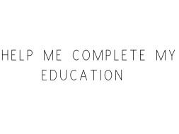 Help Me Complete My Education