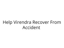 Help Virendra Recover From Accident