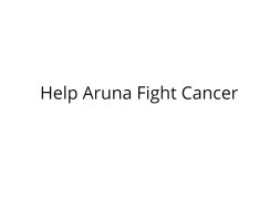 Help Aruna Fight Cancer