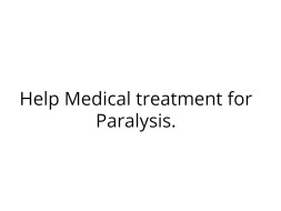 Help Medical treatment for Paralysis.