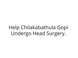 Help Chilakabathula Gopi met with an accident