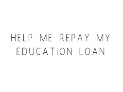 Help Me Repay My Education Loan