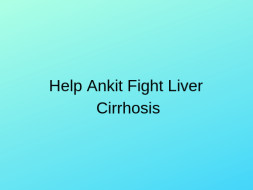 Help Ankit Undergo Liver Transplant