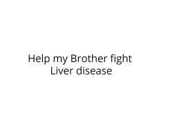 Help my Brother fight Liver disease