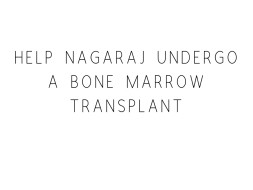 Help Nagaraj Nail fight bone marrow malfunction