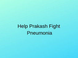 Help Prakash Fight Pneumonia
