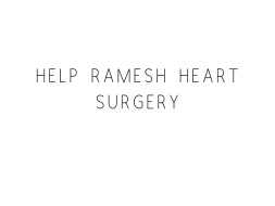 Help Ramesh Undergo A Heart Surgery