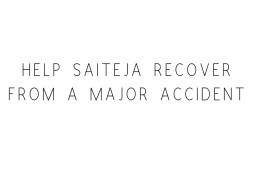 Help Saiteja Recover From A Major Accident