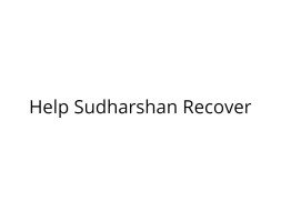 Help Sudharshan Recover from Severe Leg Injuries