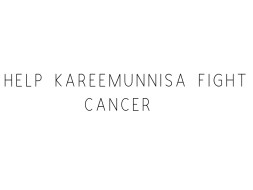 Help Kareemunnisa Fight Cancer