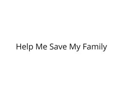 Help Me Save My Family