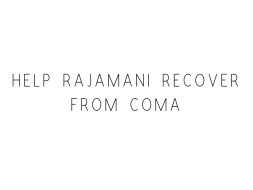 Help Rajamani Recover from Coma