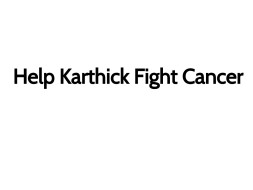 Help Karthick Fight Cancer