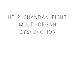 Help Chandan Fight Multi Organ Dysfunction
