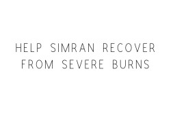 Help Simran Recover From Severe Burns
